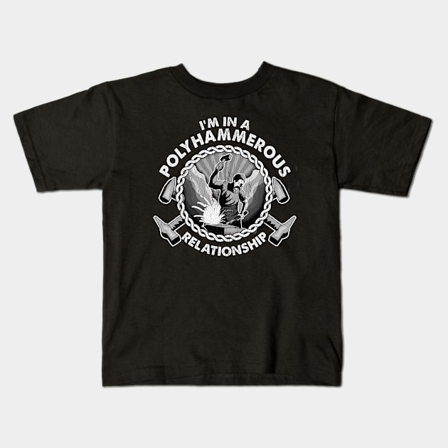 I'm In A Polyhammerous Relationship | Funny Bladesmith Gift Kids T-Shirt by Proficient Tees